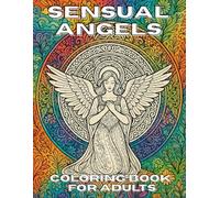 Sensual Angles: Mystical Angel Coloring Book - Intricate Mandalas, Powerful Emotions & Celestial Line Art for Stress Relief from The Inkwell Keepers