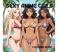 Sensual Anime Beauties: A Coloring Book for Adults: Curvy Cuties: Sexy Anime Girls to Color