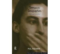 Sensuous Geographies: Body, Sense and Place