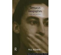 Sensuous Geographies: Body, Sense and Place