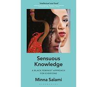 Sensuous Knowledge: A Black Feminist Approach for Everyone