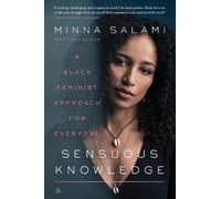 Sensuous Knowledge: A Black Feminist Approach for Everyone by Minna Salami (Engl