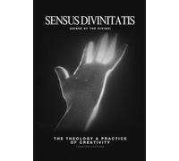Sensus Divinitatis: The Theology & Practice of Creativity