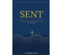 SENT: A Companion to Christian Mission in the Modern Age: A 21-Day Devotional