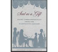 Sent As a Gift: Eight Correspondences from the Eighteenth Century