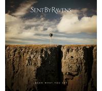 Sent By Ravens - Mean What You Say