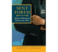Sent Forth: African Missionary Work in the West: 51 (American Society of Missiology)