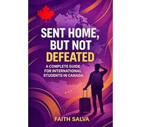 Sent Home But Not Defeated: A Complete Guide for International Students in Canada