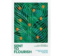 Sent to Flourish - A Guide to Planting and Multiplying Churches