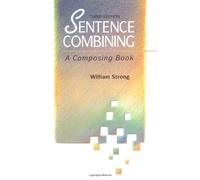 Sentence Combining: A Composing Book