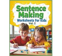Sentence Making Worksheets for Kids - Volume 2: Build Stronger Writing Skills in Just 30 Days with Fun Daily Sentence Challenges