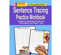 Sentence Tracing Practice Workbook: Sentence Handwriting Practice For Kindergarten And Grade 1 Kids: Volume 1 (Trace And Write Sentence Practice Workbook Series)