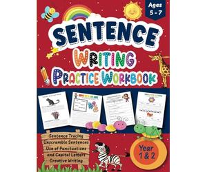 Sentence Writing Practice Workbook: Tracing, Unscramble Sentences, Punctuations, Capital Letters, and Creative Writing For Ages 5-7
