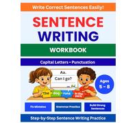 Sentence Writing Workbook for Kids Ages 6-8: Help Kids Write Correct Sentences with Grammar, Capital Letters and Punctuation Practice