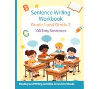 Sentence Writing Workbook Grade 1 and Grade 2, 100 Easy Sentences, Handwriting Practice For Kids 5-7 Years: Reading And Writing Activities 1st and 2nd Grade
