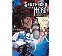 Sentenced to Be a Hero Vol 5 – The Prison Records of Penal Hero Unit 9004 – Light Novel