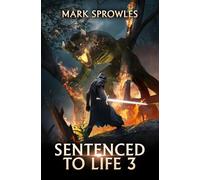 Sentenced to Life 3: A LitRPG Adventure