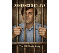 Sentenced to Live: The Bill Davis Story