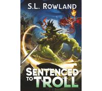 Sentenced to Troll: A LitRPG Adventure: 1