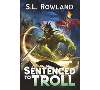 Sentenced to Troll: A LitRPG Adventure: 1