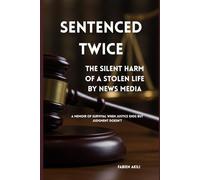 Sentenced Twice: The silent Harm of a stolen life by News media