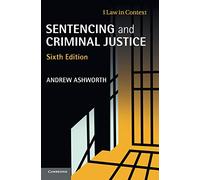 Sentencing and Criminal Justice (Law in Context)