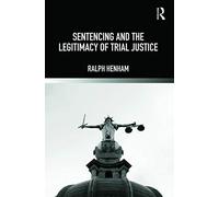 Sentencing and the Legitimacy of Trial Justice