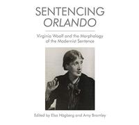 Sentencing Orlando: Virginia Woolf and the Morphology of the Modernist Sentence