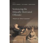 Sentencing the Ethically-Motivated Offender: Mitigation for 'Ethical' Criminality?