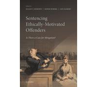 Sentencing the Ethically-Motivated Offender : Mitigation for 'Ethical' Criminality?