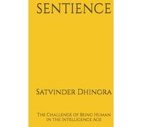 SENTIENCE: The Challenge of Being Human in the Intelligence Age