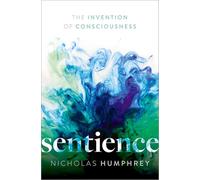 Sentience: The Invention of Consciousness