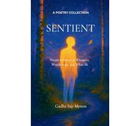 Sentient Poems dreamed in Whispers, Wonderings, and What-Ifs