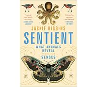 Sentient: What Animals Reveal About Human Senses