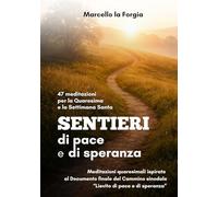Sentieri di pace e di speranza: 47 meditazioni per la Quaresima e la Settimana Santa (Cammini di Luce - Meditazioni e catechesi)