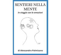 SENTIERI NELLA MENTE: IN VIAGGIO CON LE EMOZIONI