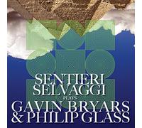 Sentieri Selvaggi - Sentieri Selvaggi Plays Gavin Bryars & Philip Glass