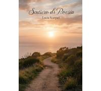 Sentiero di Poesia: Versi sull'amore perduto, la nostalgia e le emozioni che restano nel cuore