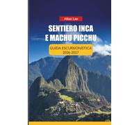 SENTIERO INCA E MACHU PICCHU GUIDA ESCURSIONISTICA 2026-2027: Strategia di prenotazione dei permessi, preparazione per l'altitudine e itinerari ... 61 (Trailblazer’s Ultimate Hiking Guides)