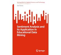 Sentiment Analysis and its Application in Educational Data Mining (SpringerBriefs in Applied Sciences and Technology)