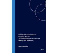 Sentimental Education in Chinese History: An Interdisciplinary Textual Research on Ming and Qing Sources: 60 (Sinica Leidensia)