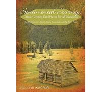 Sentimental Journey: Classic Greeting Card Poems For All Occasions: Say What You Feel-Quickly, Easily, Comfortably, with the Perfect Poem