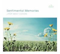 SENTIMENTAL MEMORIES ~J-POP SWEET COVERS~