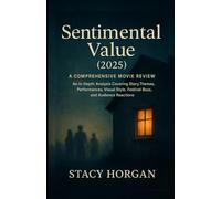 Sentimental Value (2025) - A Comprehensive Movie Review: An In-Depth Analysis Covering Story, Themes, Performances, Visual Style, Festival Buzz, and Audience Reactions