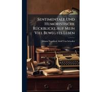 Sentimentale Und Humoristische RÃ1/4ckblicke Auf Mein Viel Bewegtes Leben