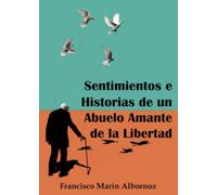 Sentimientos e historias de un abuelo amante de la libertad
