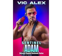 Sentinel Adam: A Second Chance Secret: He Buried Their Past. Now, It's Hunting Them (Second Chance Sentinels)
