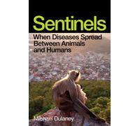 Sentinels : When Diseases Spread Between Animals and Humans
