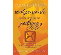 Sentipensante (Sensing / Thinking) Pedagogy: Educating for Wholeness, Social Justice and Liberation