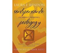 Sentipensante (Sensing / Thinking) Pedagogy: Educating for Wholeness, Social Justice and Liberation